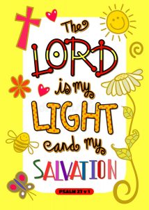 The Lord is my light and my salvation